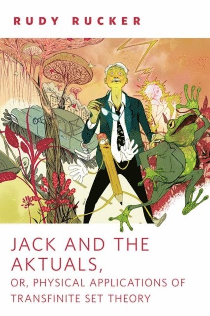 Rudy Rucker - Jack and the Aktuals, or, Physical Applications of Transfinite Set Theory, E-bok