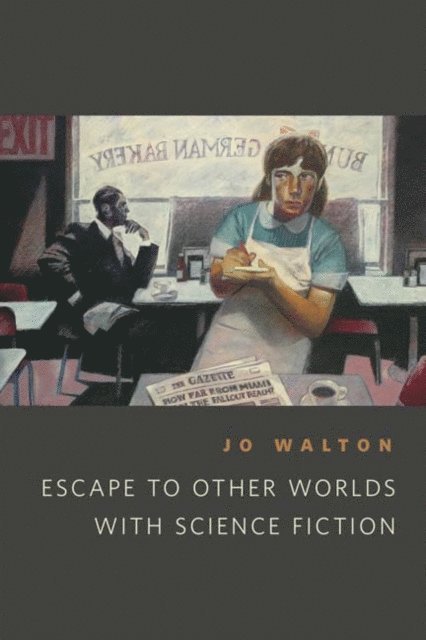 Jo Walton - Escape to Other Worlds with Science Fiction, E-bok