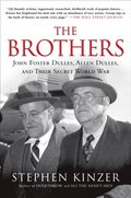 Brothers: John Foster Dulles, Allen Dulles, and Their Secret World War