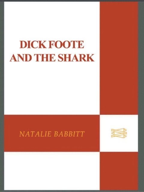 Natalie Babbitt - Dick Foote and the Shark, E-bok