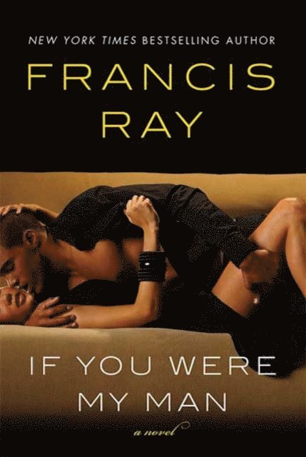Francis Ray - If You Were My Man, E-bok