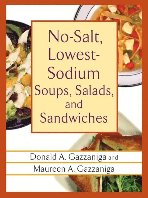 Maureen A. Gazzaniga, Donald A. Gazzaniga - No-Salt, Lowest-Sodium Soups, Salads, and Sandwiches, E-bok. Tillgänglighet: Lägg i varukorg