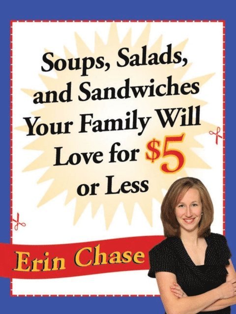 Erin Chase - Soups, Salads, and Sandwiches Your Family Will Love for $5 or Less, E-bok. Tillgänglighet: Lägg i varukorg