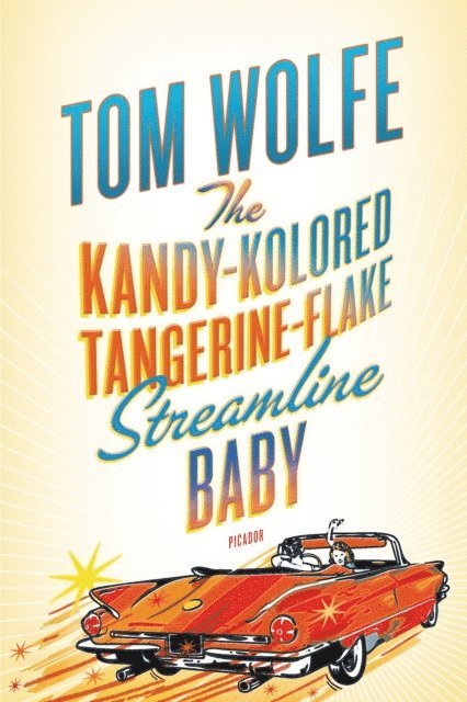 Tom Wolfe - Kandy-Kolored Tangerine-Flake Streamline Baby, E-bok