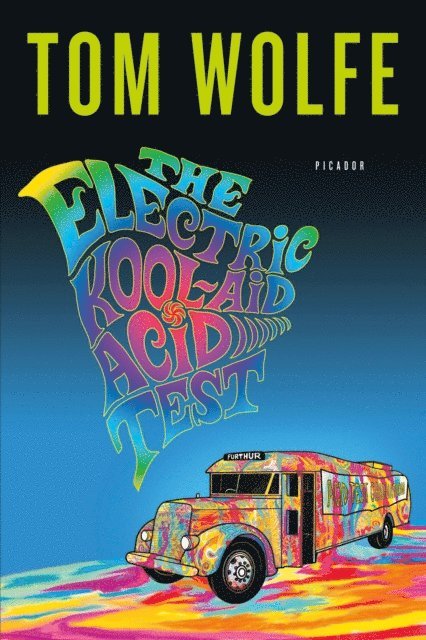 Tom Wolfe - Electric Kool-Aid Acid Test, E-bok