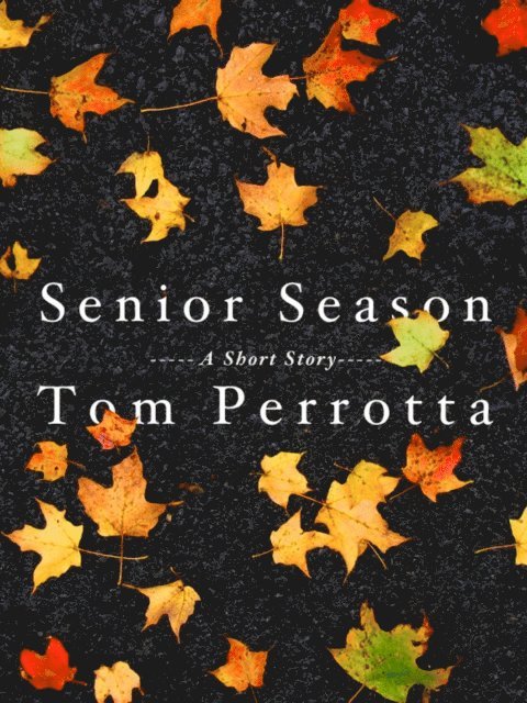 Tom Perrotta - Senior Season, E-bok