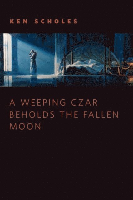 Ken Scholes - Weeping Czar Beholds the Fallen Moon, E-bok