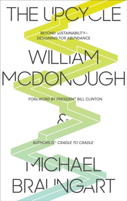 Michael Braungart, William McDonough - Upcycle, E-bok