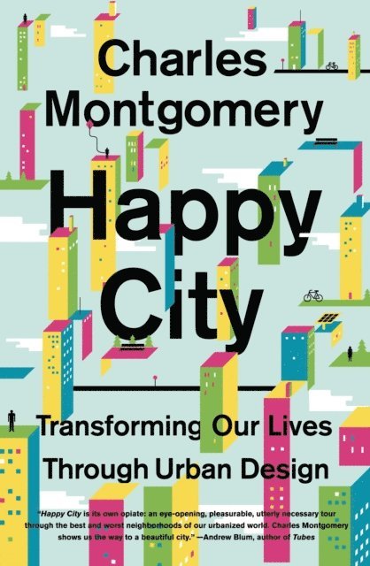 Charles Montgomery - Happy City: Transforming Our Lives Through Urban Design, E-bok