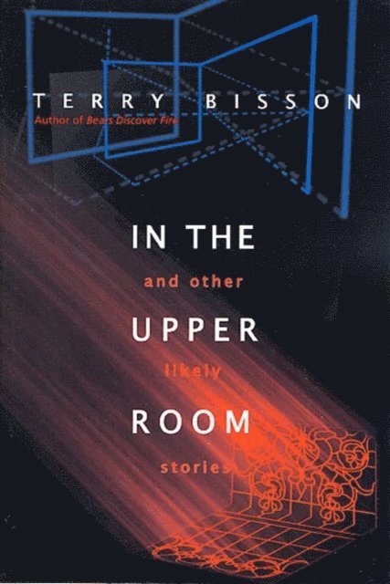Terry Bisson - In the Upper Room and Other Likely Stories, E-bok