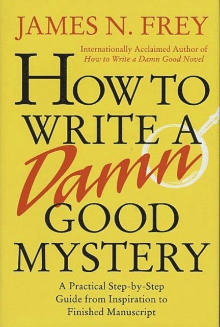 James N. Frey - How to Write a Damn Good Mystery, E-bok