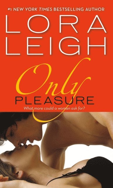 Lora Leigh - Only Pleasure, E-bok