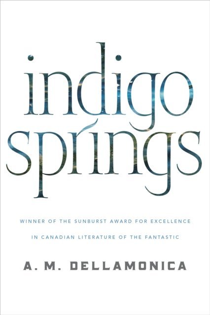 A. M. Dellamonica - Indigo Springs, E-bok