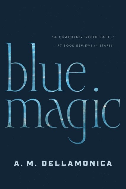 A. M. Dellamonica - Blue Magic, E-bok