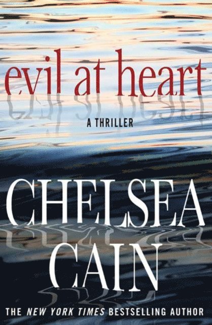 Chelsea Cain - Evil at Heart, E-bok