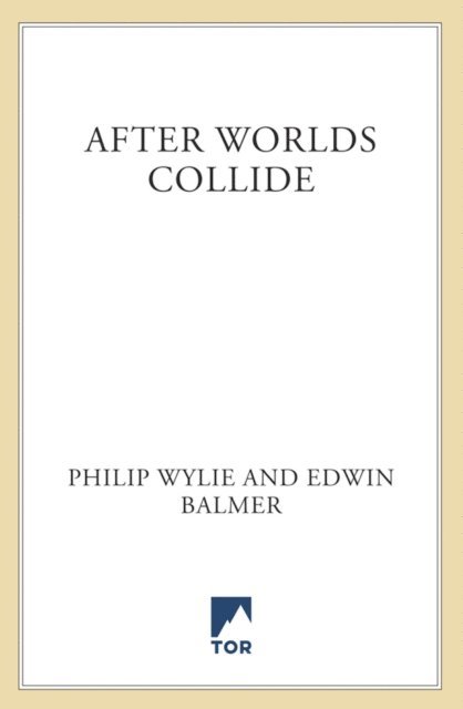Edwin Balmer, Philip Wylie - After Worlds Collide, E-bok