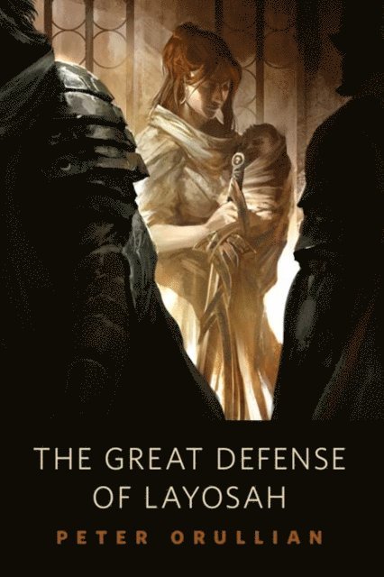 Peter Orullian - Great Defense of Layosah, E-bok