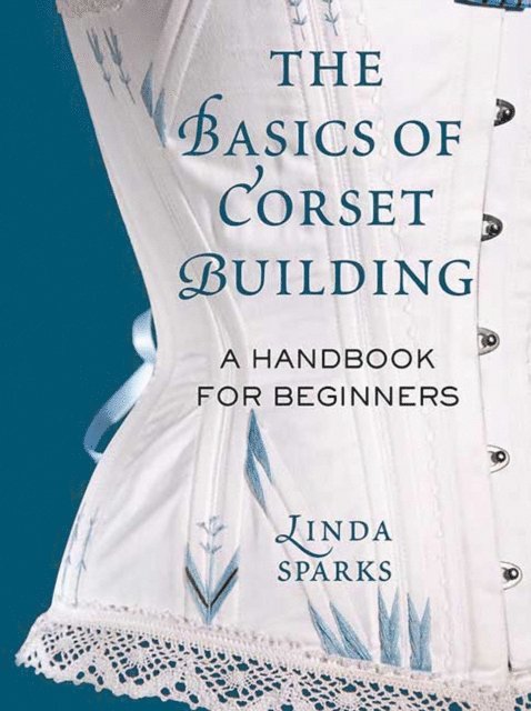 Linda Sparks - Basics of Corset Building, E-bok
