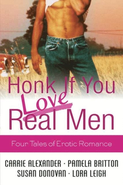 Susan Donovan, Pamela Britton, Carrie Alexander, Lora Leigh - Honk If You Love Real Men, E-bok