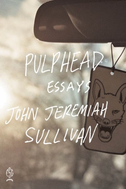 John Jeremiah Sullivan - Pulphead, E-bok