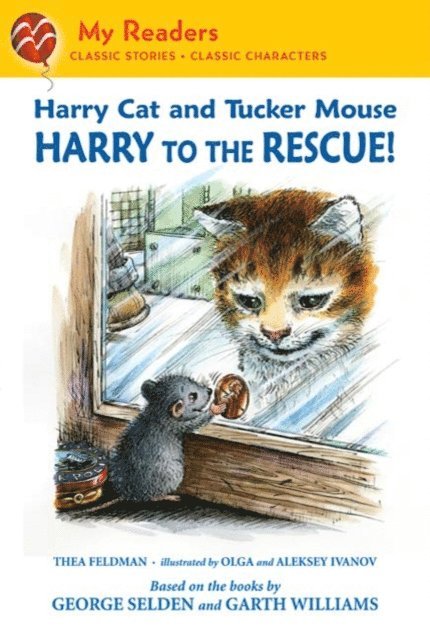 Alexei Ivanov, Olga Ivanov, Garth Williams, Aleksey & Olga Ivanov, George Selden, Thea Feldman - Harry Cat and Tucker Mouse: Harry to the Rescue!, E-bok