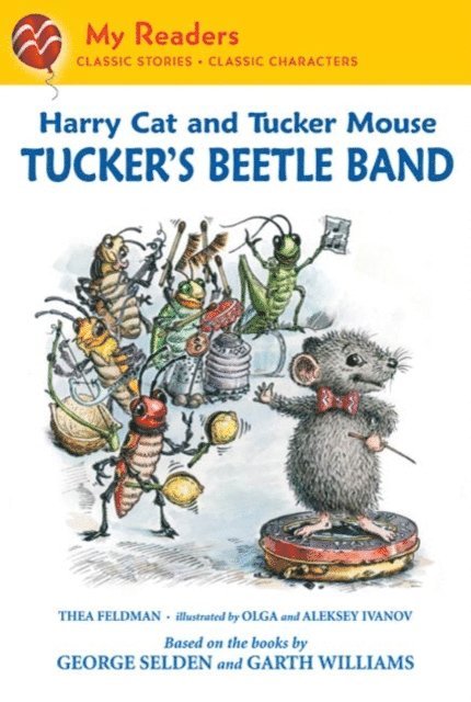 Alexei Ivanov, Garth Williams, Olga Ivanov, George Selden, Thea Feldman - Harry Cat and Tucker Mouse: Tucker's Beetle Band, E-bok