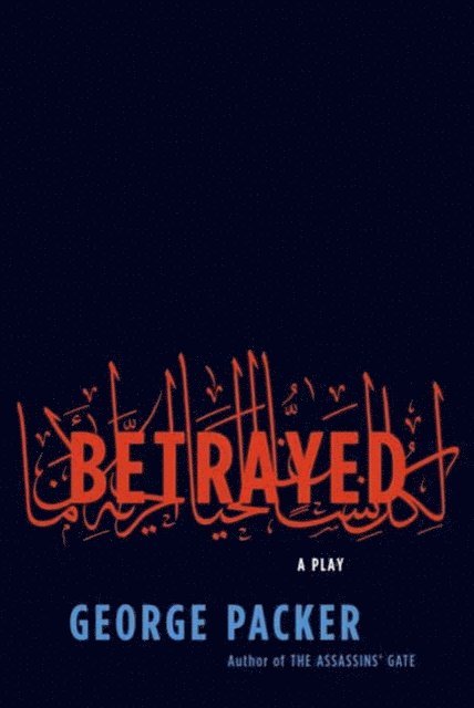 George Packer - Betrayed, E-bok