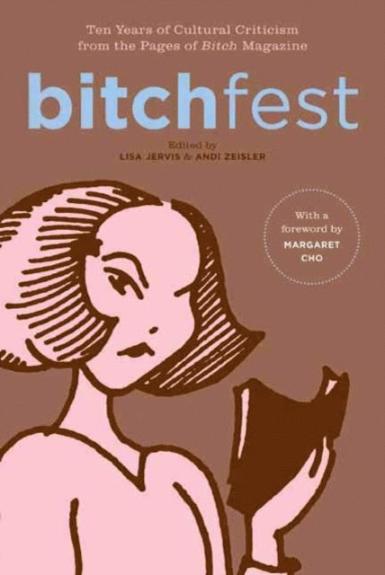 Andi Zeisler, Lisa Jervis - BITCHfest, E-bok