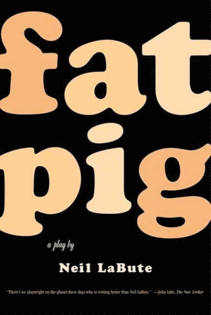 Neil LaBute - Fat Pig, E-bok