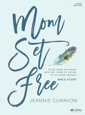 Jeannie Cunnion - MOM SET FREE BIBLE STUDY BOOK, Häftad
