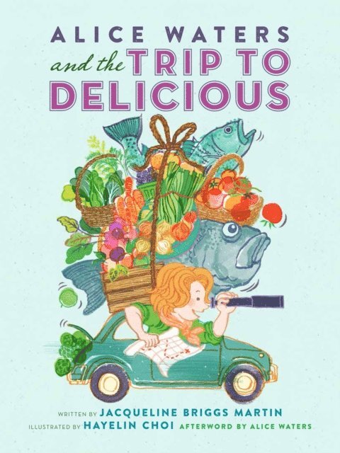 Jacqueline Briggs-Martin - Alice Waters and the Trip to Delicious, Ljudbok