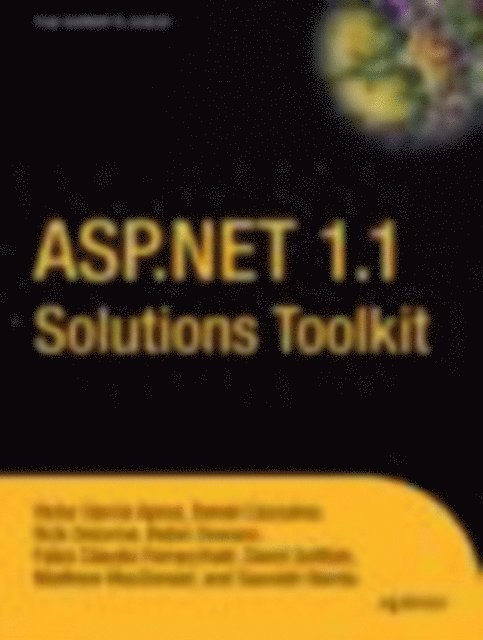 David Gottlieb, Fabio Claudio Ferracchiati, Daniel Cazzulino, Richard Delorme, Saurabh Nandu, Robin Dewson, Victor Garcia Aprea, Matthew MacDonald - ASP.NET 1.1 Solutions Toolkit, E-bok