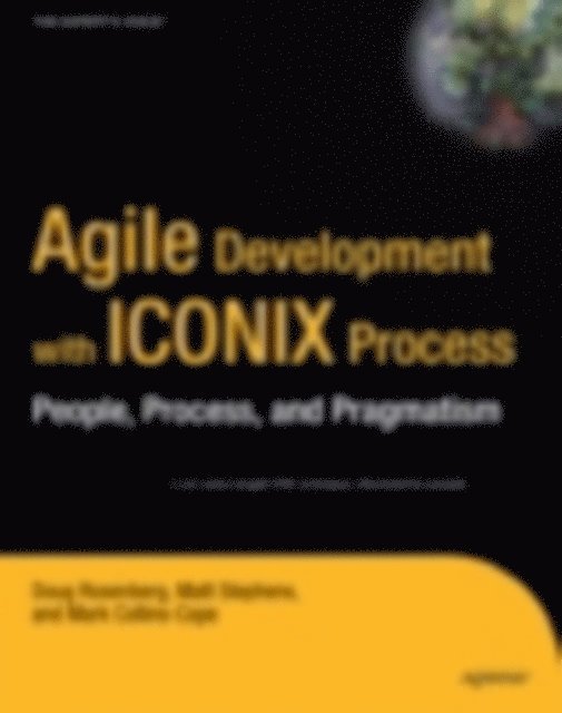 Matt Stephens, Mark Collins-Cope, Don Rosenberg - Agile Development with ICONIX Process, E-bok