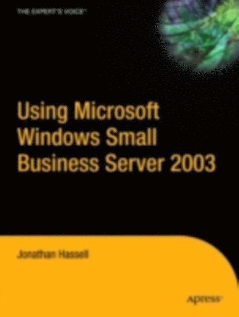 Jonathan Hassell - Using Microsoft Windows Small Business Server 2003, E-bok