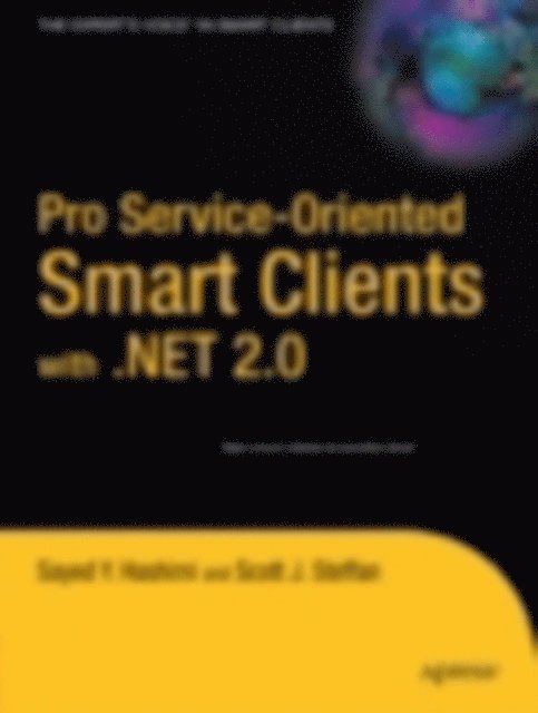 Scott J. Steffan, Sayed Hashimi - Pro Service-Oriented Smart Clients with .NET 2.0, E-bok