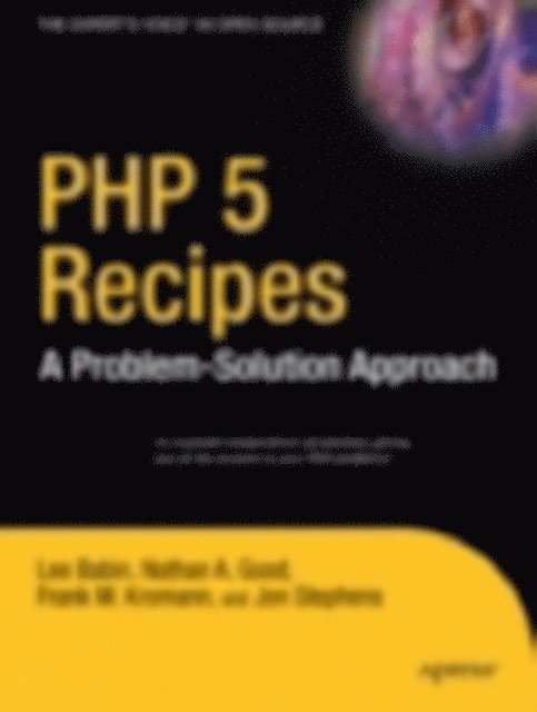 Lee Babin, Nathan A. Good, Jon Stephens, Frank M. Kromann - PHP 5 Recipes, E-bok