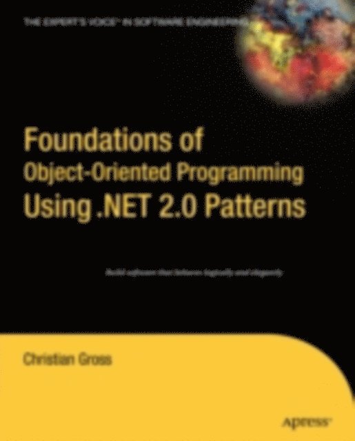 Christian Gross - Foundations of Object-Oriented Programming Using .NET 2.0 Patterns, E-bok