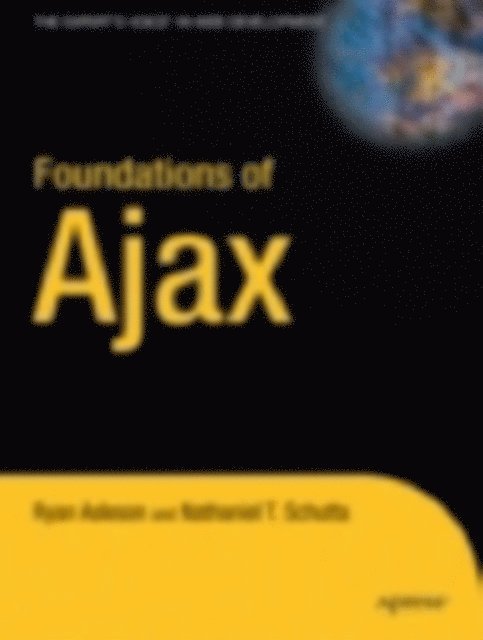 Ryan Asleson, Nathaniel Schutta - Foundations of Ajax, E-bok