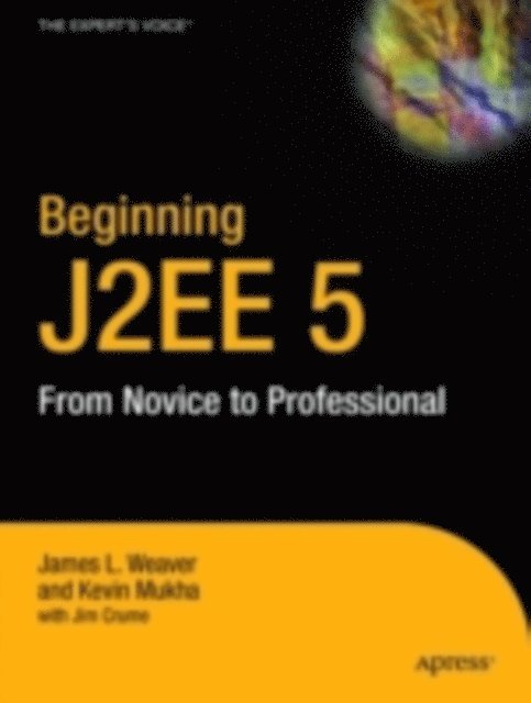 Chris Zelenak, James Crume, James Weaver, Kevin Mukhar - Beginning Java EE 5, E-bok