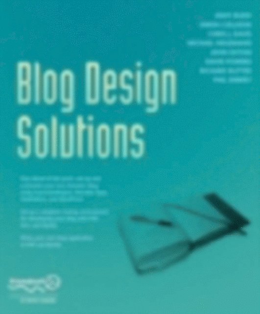 John Oxton, David Powers, Phil Sherry, Michael Heilemann, Chris J. Davis, Simon Collison, Andy Budd, Richard Rutter - Blog Design Solutions, E-bok