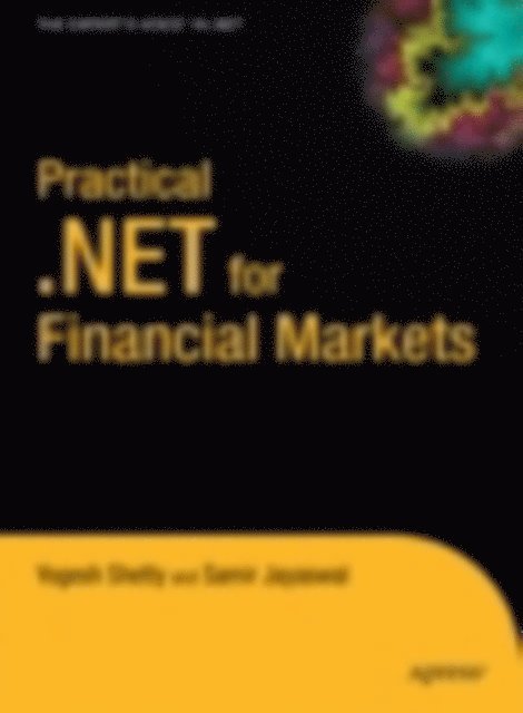 Manish Jayaswal, Vivek Shetty - Practical .NET for Financial Markets, E-bok