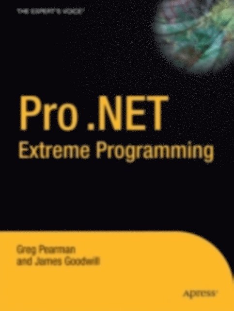 James Goodwill, Greg Pearman - Pro .NET 2.0 Extreme Programming, E-bok