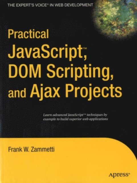 Frank Zammetti - Practical JavaScript, DOM Scripting and Ajax Projects, E-bok. Tillgänglighet: Lägg i varukorg
