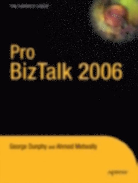 Ahmed Metwally, George Dunphy - Pro BizTalk 2006, E-bok