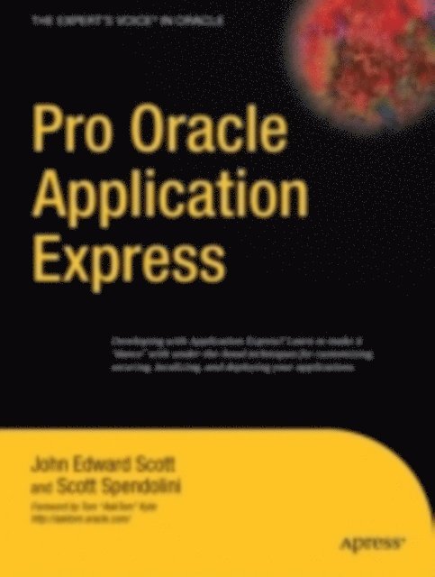 Scott Spendolini, John Scott - Pro Oracle Application Express, E-bok