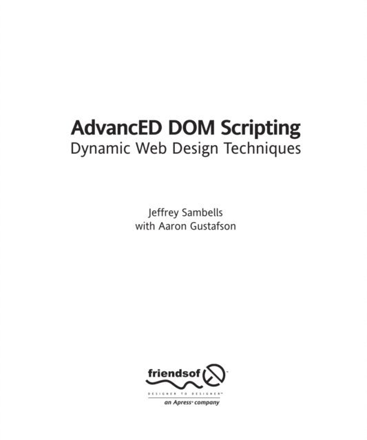 Aaron Gustafson, Jeffrey Sambells - AdvancED DOM Scripting, E-bok