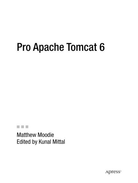 Kunal Mittal, Matthew Moodie - Pro Apache Tomcat 6, E-bok