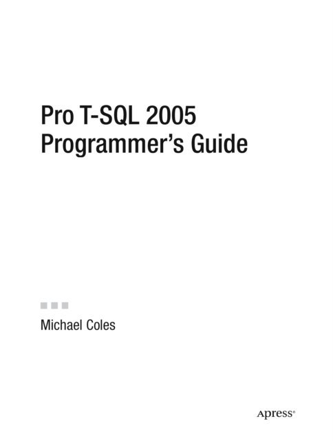 Michael Coles - Pro T-SQL 2005 Programmer's Guide, E-bok