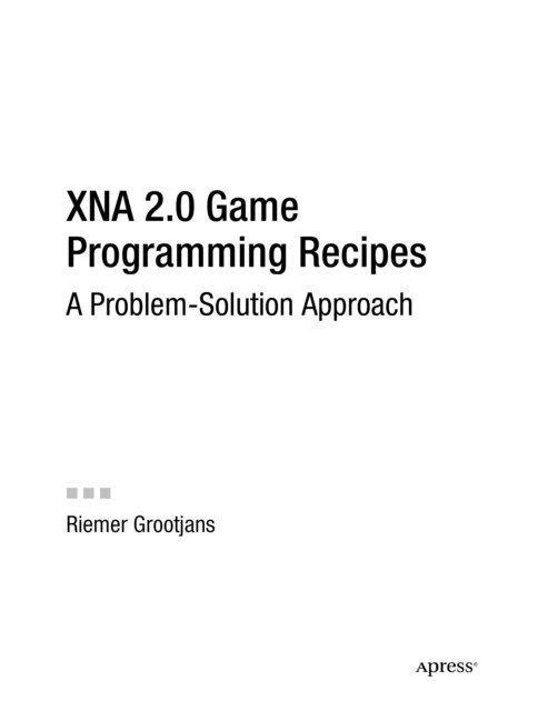 Riemer Grootjans - XNA 2.0 Game Programming Recipes, E-bok