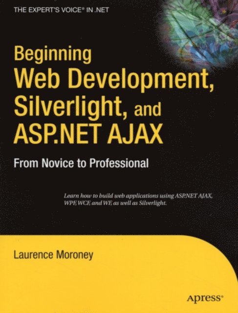 Laurence Moroney - Beginning Web Development, Silverlight, and ASP.NET AJAX, E-bok